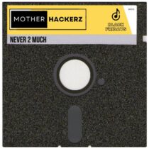 Mother Hackerz – Never 2 Much (Extended Mix)