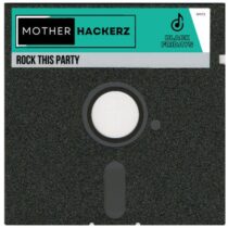 Mother Hackerz – Rock This Party