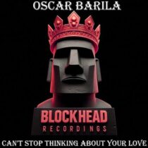 Oscar Barila – Can’t Stop Thinking About Your Love