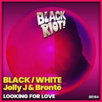 Bronte, JollyJ & BLACK/WHITE – Looking for Love