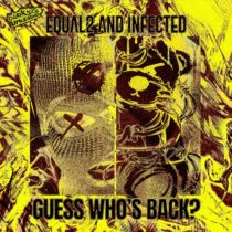 Infected, EQUAL2 – Guess Whos Back