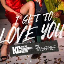 KC & The Sunshine Band, Dj Martinee – I Get To Love You (Remixes)