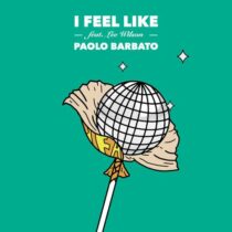 Lee Wilson, Paolo Barbato – I Feel Like