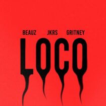 Beauz, JKRS, gritney – Loco (Extended Mix)