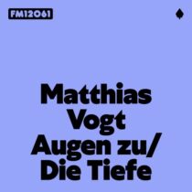 Matthias Vogt – Augen zu / Die Tiefe