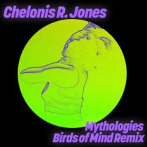 Chelonis R. Jones – Mythologies (Birds of Mind Remix)