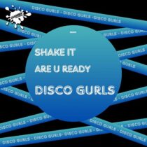 Disco Gurls – Shake It / Are U Ready