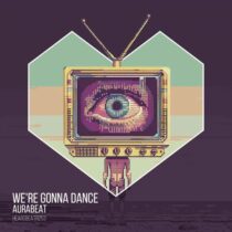 AuraBeat – We’re Gonna Dance