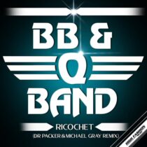 B. B. & Q. Band – Ricochet – Dr Packer & Michael Gray Remix