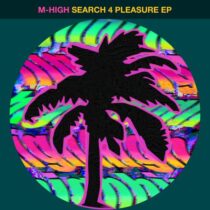 M-High – Search 4 Pleasure EP