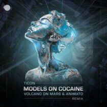 Ticon – Models on Cocaine (Volcano on Mars & Animato Remix)