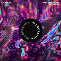 Carola, AKOSIA – Run The Night (feat. AKOSIA)