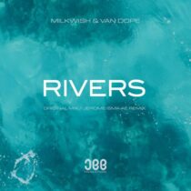 Milkwish, Van Dope – Rivers