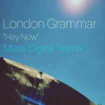 Mass Digital – London Grammar – Hey Now (Mass Digital Remix)