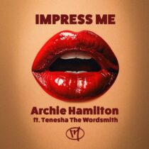 Archie Hamilton, Tenesha the Wordsmith – Impress Me