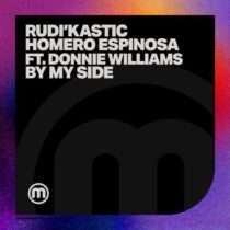 Homero Espinosa, Rudi’Kastic – By My Side