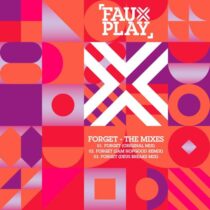 Fauxplay – Forget (The Mixes)