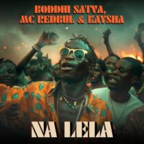 MC RedBul, Boddhi Satva, Kaysha – Na Lela