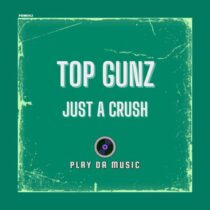 Top Gunz – Just A Crush