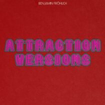 Benjamin Fröhlich – Attraction Versions