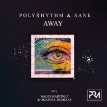 Sane, PolyRhythm – Away (Incl. Walid Martinez & Odasoul Remixes)