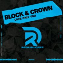 Block & Crown – Love Only You