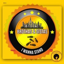 Brothas & Sistas – I Wanna Stand