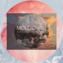 Moldovan – Tomorrow Can Wait EP (incl. Chiodan & BRYZ Remixes)