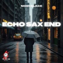 Noir Glacé – Echo Sax End – AFRO HOUSE