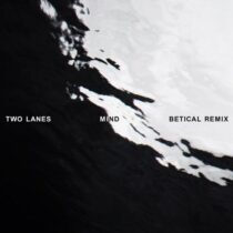 TWO LANES – Mind – Betical Remix