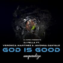 DJ Fella, Veronica Martinez, Javonna DanYale – God Is Good