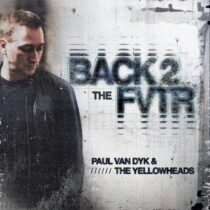 Paul van Dyk, The YellowHeads – Back 2 The FVTR (Extended)