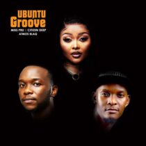 Nathasha Mdletshe, Atmos Blaq, Miss Pru DJ, Citizen Deep – Ubuntu Groove