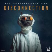 Max Freegrant, Slow Fish – Disconnection
