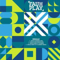 Fauxplay – Inhale (The Mixes)