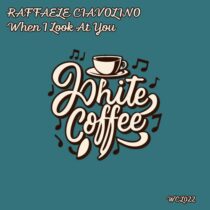 Raffaele Ciavolino – When I Look At You