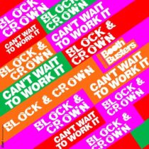 Block & Crown – Can’t Wait To Work It