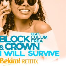 Block & Crown, Culum Frea – I Will Survive (Bekim! Remix)