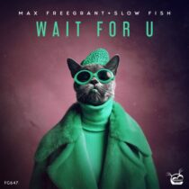 Max Freegrant, Slow Fish – Wait For U