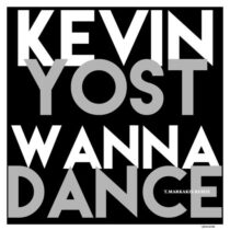 Kevin Yost – Wanna Dance (Remix)