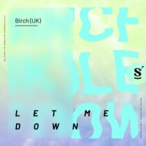 Birch (UK) – Let Me Down