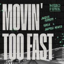 Angelo Ferreri, Karl8 & Andrea Monta – Movin’ Too Fast (Empire Mix)