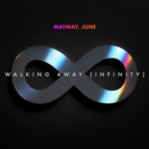 June, Matway – Walking Away (Infinity)