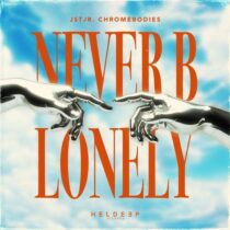 JSTJR, CHROMEBODIES – Never B Lonely (Extended Mix)
