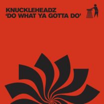 Knuckleheadz – Do What You Gotta Do