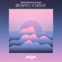 Miguel Migs, Lisa Shaw – Liberate Yourself