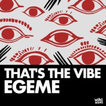 Egeme – That’s The Vibe