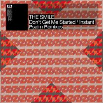 James Holden, The Smile – Don’t Get Me Started / Instant Psalm – Remixes