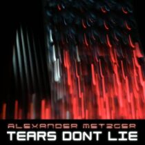 Alexander Metzger – Tears Don’t Lie (Alex Butcher Mix)