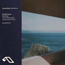 Parallel Voices – Your Love (Jody Wisternoff & James Grant Remix)
